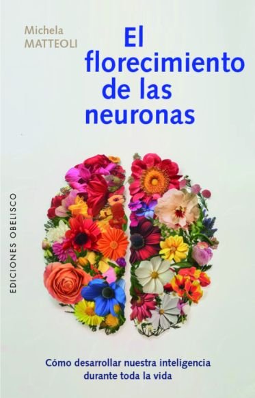 FLORECIMIENTO DE LAS NEURONAS, EL, de MATTEOLI, MICHELA | portada del libro