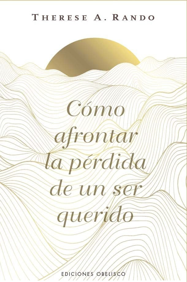 COMO AFRONTAR LA PERDIDA DE UN SER QUERIDO, de RANDO | portada del libro