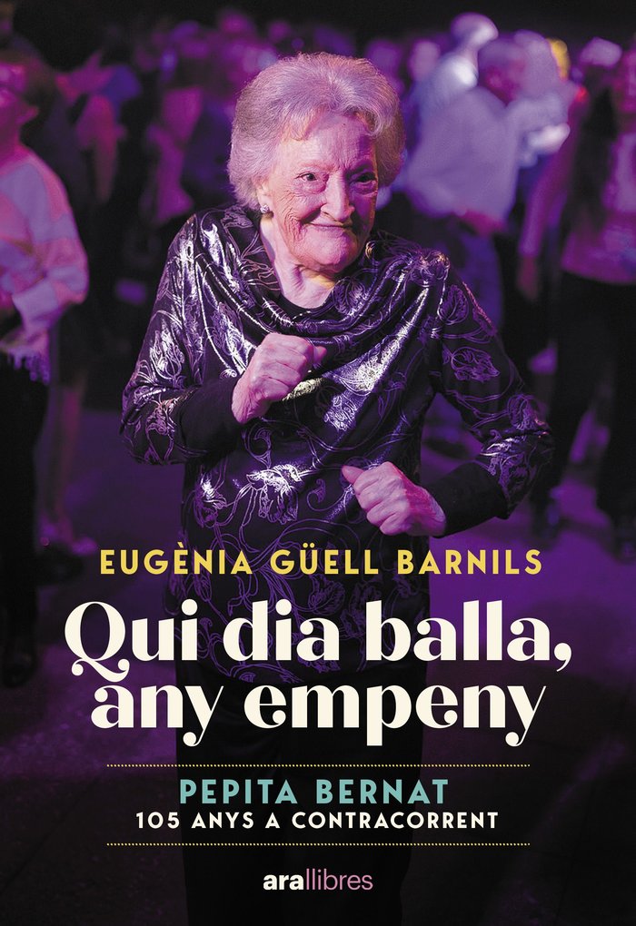 QUI DIA BALLA, ANY EMPENY:PEPITA BERNAT 105 ANYS, de GUELL BARNILLS | portada del libro