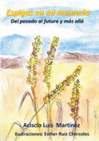 Espigas en mi memoria, de ACISCLO LUIS MARTINEZ PEREZ | portada del libro