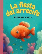 La fiesta del arrecife, de ESTEBAN MARIS | portada del libro