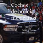 Coches de policía mexicanos, de CRISTINA BERNA | portada del libro