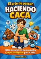 EL ARTE DE PENSAR HACIENDO CACA, de ELIOR M. BELLAY | portada del libro