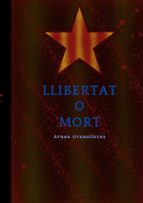 Llibertat o mort, de ARNAU GRANOLLERAS | portada del libro