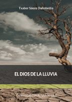 El dios de la lluvia, de TXABER SAENZ DAÑOBEITIA | portada del libro