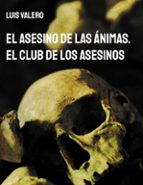 El Asesino de las Ánimas. El Club de los Asesinos, de LUIS VALERO | portada del libro