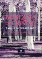 Bosques de cristal, de RAQUEL GUTIERREZ ROYO | portada del libro