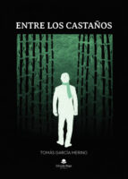 Entre los castaños, de TOMAS GARCIA MERINO | portada del libro