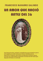 Un amor que nació antes del 36, de FRANCISCO NAVARRO GALINDO | portada del libro