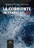 La corriente incesante del río, de MARIELA YUFERA SANCHEZ | portada del libro