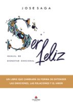 SER FELIZ, de JOSE SAGA | portada del libro