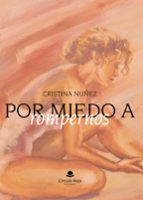 Por miedo a rompernos, de Cristina Nuñez | portada del libro