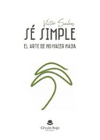 Sé simple, de VICTOR SALOM | portada del libro