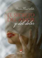 EL SECRETO DEL AMOR Y DEL DOLOR, de MARIA ROSA SAKS | portada del libro