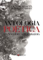 Antología poética el hombre sin corazón, de VICTOR MANUEL GUERRERO CABRERA | portada del libro