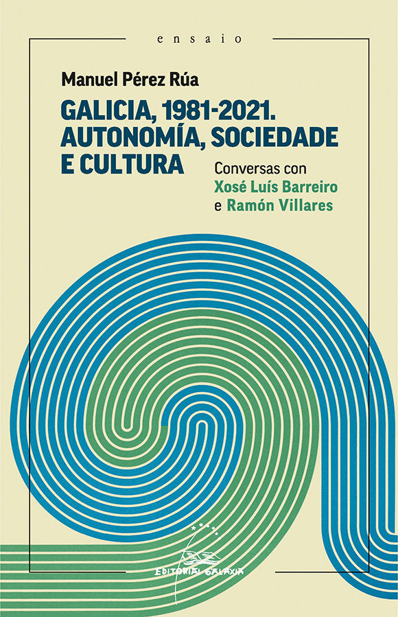 GALICIA 1981 2021 AUTONOMIA SOCIEDADE E CULTURA. CONVERSA, de PEREZ RUA, MANUEL | portada del libro