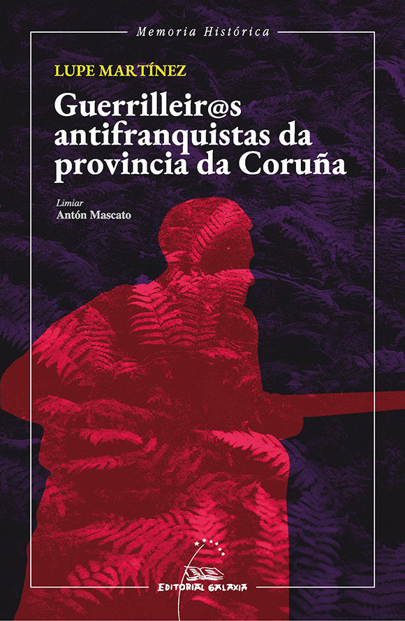 GUERRILEIRO@S ANTIFRANQUSITAS DA PROVINCIA DA CORUÑA, de MASCATO, ANTON | portada del libro