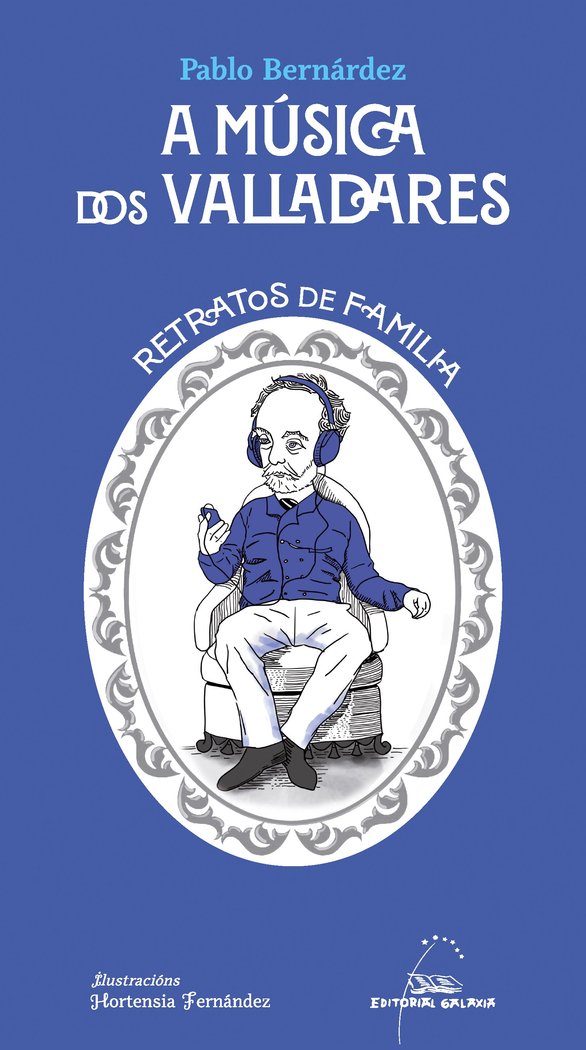 A MUSICA DOS VALLADARES RETRATOS DE FAMILIA, de BERNARDEZ, PABLO | portada del libro