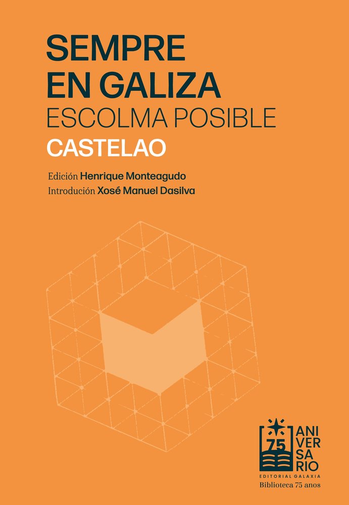 (G).SEMPRE EN GALIZA:ESCOLMA POSIBLE.(75 ANIVERSARIO), de MONTEAGUDO, HENRIQUE | portada del libro