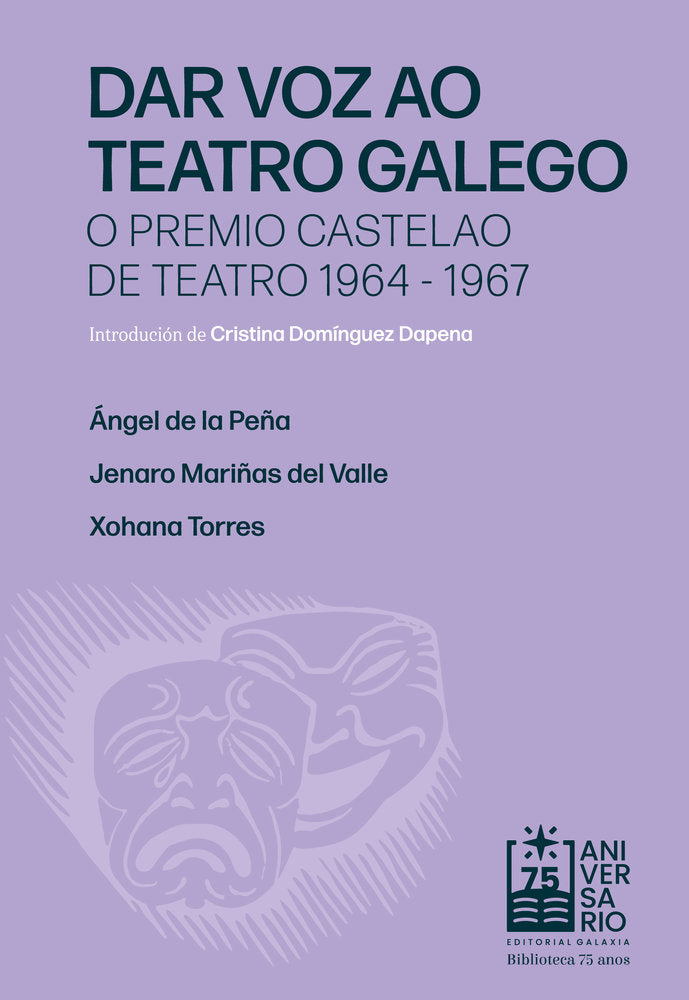 DAR VOZ AO TEATRO GALEGO. O PREMIO CASTELAO DE TEATRO 1964-1967, de DE LA PEÑA, ANGEL | portada del libro