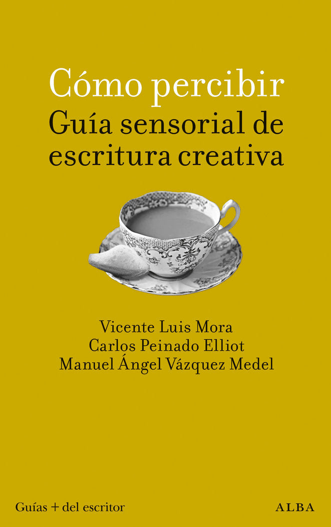 COMO PERCIBIR GUIA SENSORIAL DE ESCRITURA CREATIVA, de MORA VICENTE, LUIS | portada del libro