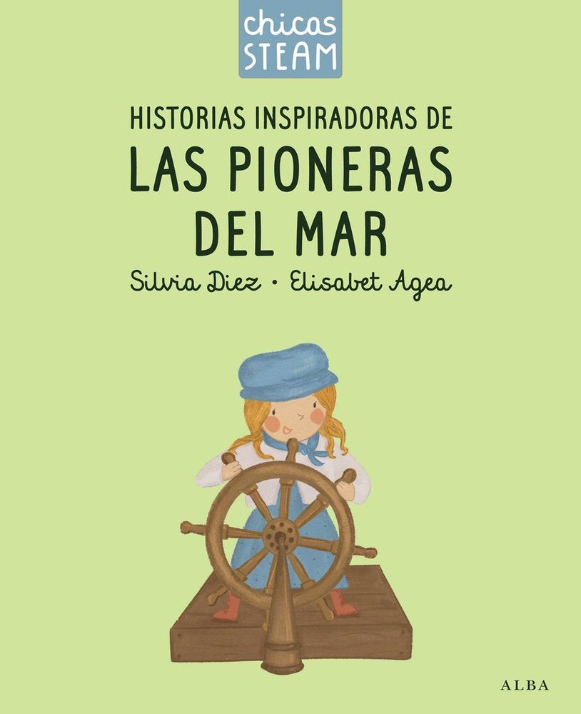Chicas STEAM. Historias de las pioneras del mar. Historias inspiradoras de las pioneras de los coche, de DIEZ, SILVIA | porta