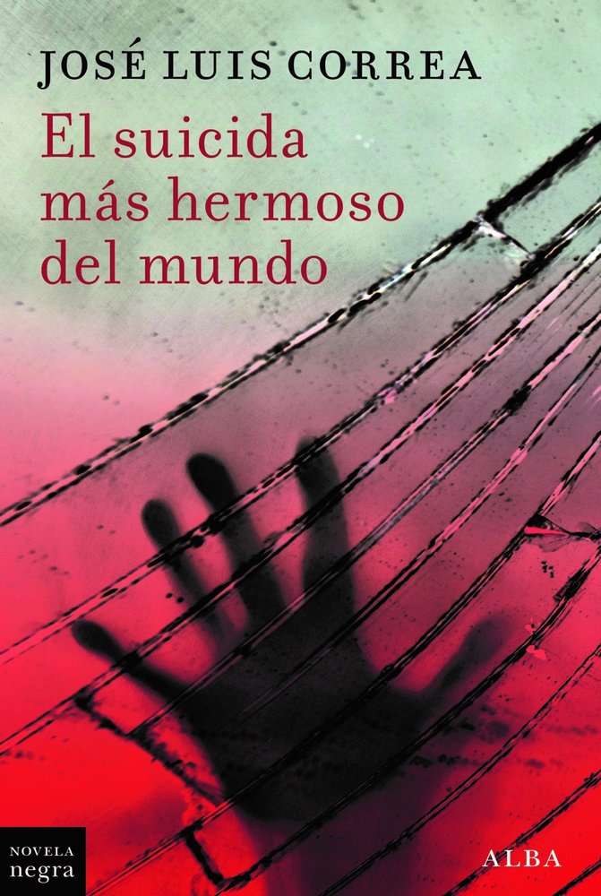 EL SUICIDA MAS HERMOSO DEL MUNDO, de CORREA, JOSE LUIS | portada del libro