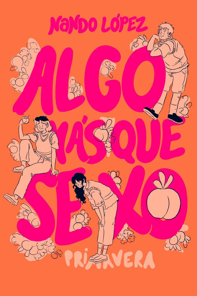 ALGO MAS QUE SEXO 3: PRIMAVERA, de LOPEZ, NANDO | portada del libro