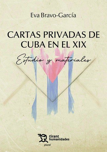 Cartas Privadas de Cuba en el XIX. Estudio y materiales, de BRAVO GARCIA,EVA | portada del libro