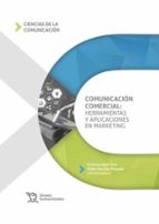 COMUNICACION COMERCIAL HERRAMIENTAS Y APLICACIONES EN MARKE, de CARLOTA LOPEZ AZA | portada del libro