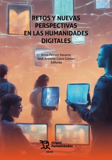 RETOS Y NUEVAS PERSPECTIVAS EN HUMANIDADES DIGITALES, de PEIRATS#CALVO (EDS.) | portada del libro