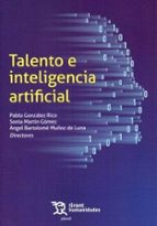 TALENTO E INTELIGENCIA ARTIFICIAL, de ANGEL BARTOLOME MUÑOZ DE LUNA | portada del libro