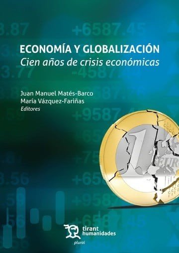 ECONOMÍA Y GLOBALIZACIÓN. CIEN AÑOS DE CRISIS ECONÓMICAS, de MATES BARCO | portada del libro