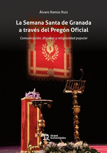 SEMANA SANTA DE GRANADA A TRAVES DEL PREGON OFICIAL COMUNIC, de RAMOS RUIZ,ALVARO | portada del libro