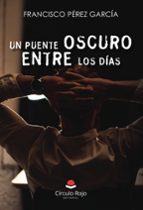 Un puente oscuro entre los días, de Francisco Pérez García | portada del libro