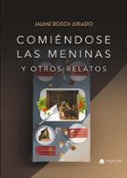 COMIENDOSE LAS MENINAS Y OTROS RELATOS, de JAUME BOSCH JURADO | portada del libro