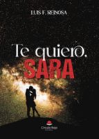 Te quiero, Sara, de LUIS F. REINOSA | portada del libro