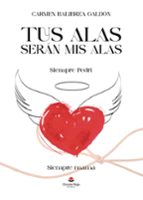 Tus alas serán mis alas, de CARMEN BALIBREA GALDON | portada del libro