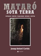Mataró sota terra, de JOSEP ANTONI CORTES | portada del libro