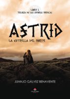 ASTRID: LA ESTRELLA DEL NORTE. TRILOGIA DE LAS SOMBRAS NORDICAS, LIBRO I, de JUANJO GALVEZ BENAVENTE | portada del libro