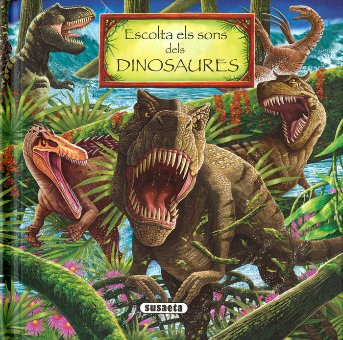 Escolta els sons dels dinosaures, de SUSAETA, EQUIPO | portada del libro