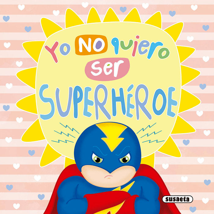 YO NO QUIERO SER SUPERHEROE, de SUSAETA, EQUIPO | portada del libro