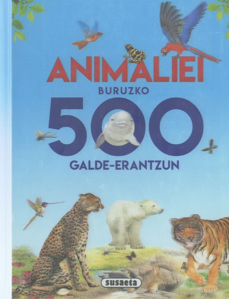 ANIMALIEI BURUZKO 500 GALDE-ERANTZUN, de SUSAETA, EQUIPO | portada del libro