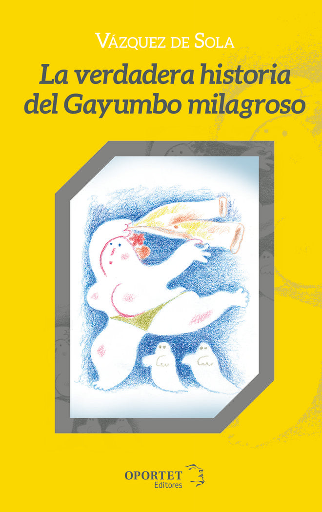 LA VERDADERA HISTORIA DEL GAYUMBO MILAGROSO, de VáZQUEZ DE SOLA, ANDRéS | portada del libro