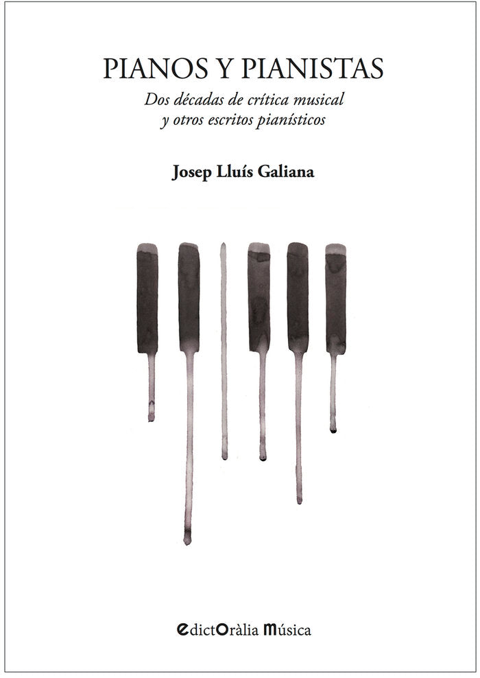 PIANOS Y PIANISTAS, de JOSEP LLUIS GALIANA | portada del libro