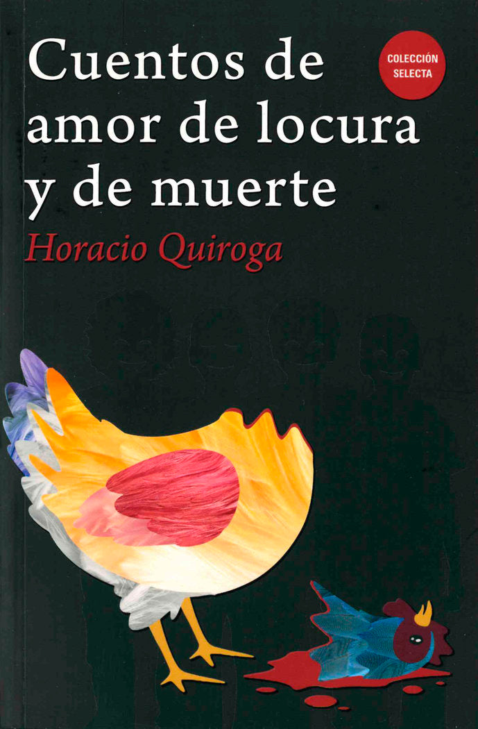 CUENTOS DE AMOR DE LOCURA Y DE MUERTE, de QUIROGA,HORACIO | portada del libro