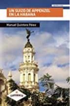 Un suizo de Appenzel en La Habana, de MANUEL QUINTERO PEREZ | portada del libro