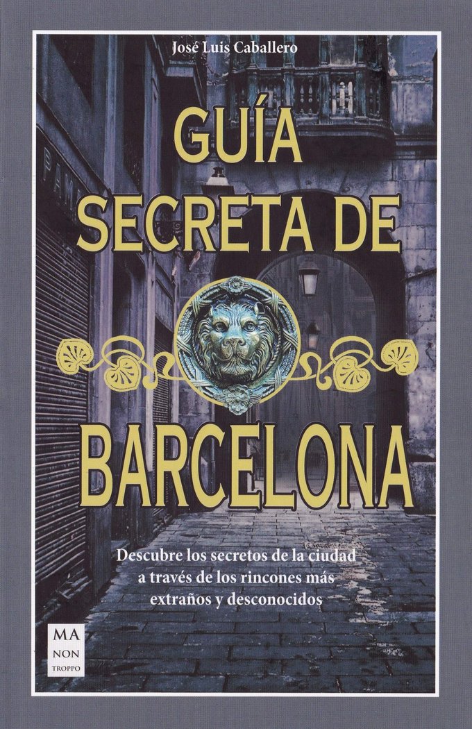 GUIA SECRETA DE BARCELONA, de CABALLERO,JOSE LUIS | portada del libro