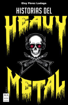 Historias del Heavy Metal, de Pérez Ladaga, Eloy | portada del libro