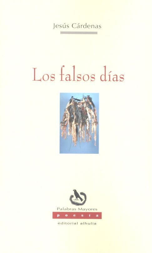 Los falsos días, de Cárdenas Sánchez, Jesús | portada del libro